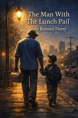 The Man with the Lunch Pail - Keenan Derry - 9798235324114