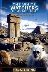 The White Watchers of Antarctica - F K Sterling - 9798235324299