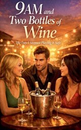 9AM and Two Bottles of Wine - Gemma Mossop - 9798235337329