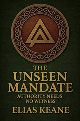 The Unseen Mandate - Elias Keane - 9798235342811