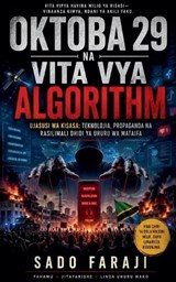 OKTOBA 29 NA VITA VYA ALGORITHM Ujasusi wa Kisasa - Sado Faraji - 9798235344099