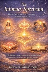 The Intimacy Spectrum - Dorendra Bahadur Thapa - 9798235346369