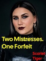 Two Mistresses. One Forfeit - Scarlet Tiger - 9798235360594
