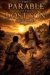 The Parable of the Lost Son Retold - Daniel Whitaker - 9798235375406