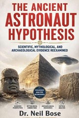 The Ancient Astronaut Hypothesis - Neil Bose - 9798235376120