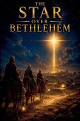 The Star Over Bethlehem - Daniel Whitaker - 9798235384903