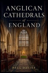Anglican Cathedrals of England - Paul Davies - 9798235386044