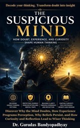 The Suspicious Mind - Dr. Gurudas Bandyopadhyay - 9798235401013