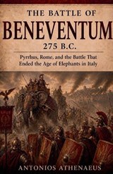The Battle of Beneventum 275 B.C. - Antonios Athenaeus - 9798235405547