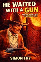 He Waited With A Gun - Simon Fry - 9798235406322