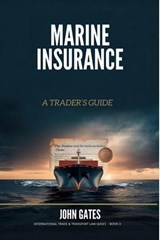 Marine Insurance - a Trader's Guide - John Gates - 9798235413382