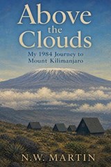 Above the Clouds - N W Martin - 9798235414754