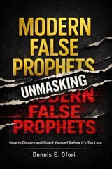 Wolves In Sheep Clothing - Unmasking The Modern False Prophets: How to Discern and Guard Yourself Before It’s Too Late - Dennis Ofori - 9798235427723