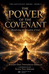 The Power of the Covenant - Bishop Osei Tweneboah Koduah ; Nana Yaa Amoah - 9798235436268