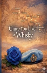 Crave You Like a Whisky - Debra Costello ; Gary Costello - 9798235442306