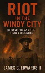 Riot in the windy city - James G. Edwards II - 9798235443365