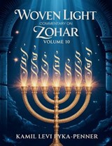 Woven Light Commentary On Zohar Volume 10 - Kamil Levi Pyka Penner - 9798235444164