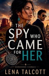 The Spy Who Came for Her - Lena Talcott - 9798235444478