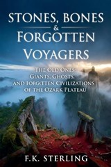 Stones, Bones and Forgotten Voyagers - F K Sterling - 9798235445192