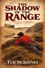 The Shadow of the Range - Tub McKinney - 9798235448407