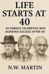 Life Starts at 40 - N W Martin - 9798235451322