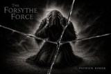 The Forsythe Force - Patrick Baker - 9798235453586