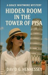 Hidden Room in the Tower of Pisa - David G Hennessey - 9798235458413