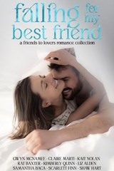 Falling For My Best Friend - Gwyn McNamee ; Claire Marti ; Kait Nolan ; Kat Baxter ; Kimberly Quinn ; Liz Alden ; Samantha Baca ; Scarlett Finn ; Shaw Hart - 9798235458864