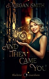 And Then Came You - J Megan Smith - 9798235462724