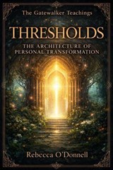 Thresholds: The Architecture of Personal Transformation - Rebecca O'Donnell - 9798235466142