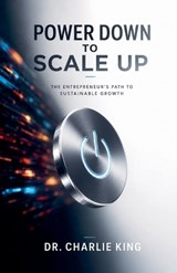 Power Down to Scale Up - Charlie King - 9798235478503