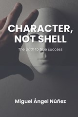 CharaCter, not shell - Miguel Ángel Núñez - 9798235491472