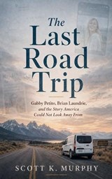 The Last Road Trip - Scott K Murphy - 9798235503335