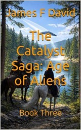 The Catalyst Saga: Age of Aliens - James F. David - 9798235513587