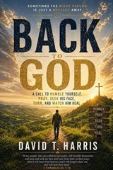Back to God - David T. Harris - 9798235514904