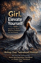 Girl, Elevate Yourself - Bishop Osei Tweneboah Koduah - 9798235516458