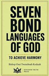 Seven Bond Languages of God - Bishop Osei Tweneboah Koduah - 9798235526402