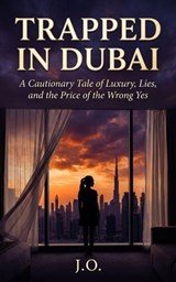 Trapped in Dubai - J O - 9798235526426