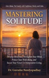 Mastering Solitude - Dr. Gurudas Bandyopadhyay - 9798235531246