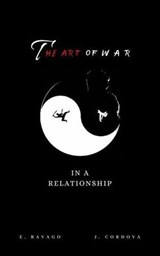 The Art of War In A Relationship - E. Ravago ; J. Cordova - 9798235537859