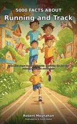 5000 Facts About Running and Track - Robert Moynahan - 9798235539280