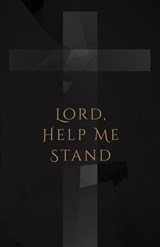 Lord, Help Me Stand - J. T. K. Tobin - 9798235540507