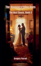 The Housewarming Hues - Gregory Parrott - 9798235545106