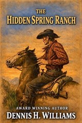 The Hidden Spring Ranch - Dennis H Williams - 9798235552401