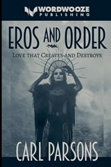 Eros and Order - Carl Parsons - 9798235560734