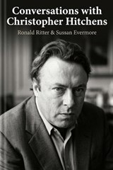 Conversations with Christopher Hitchens - Ronald Ritter & Sussan Evermore - 9798235569775