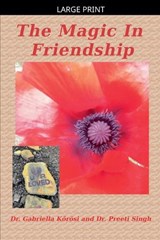 The Magic In Friendship - Gabriella Korösi ; Preeti Singh - 9798235569812