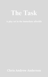 The Task: A Play Set in the Immediate Afterlife - Chris Andrew Anderson - 9798235575172