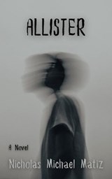 Allister - Nicholas Michael Matiz - 9798235584280