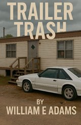 Trailer Trash - William Adams - 9798235584594
